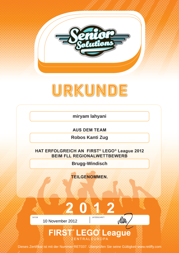 Retiffy certificate RET037 issued to Robos Kanti Zug miryam lahyani  from template FLL Online Urkunden 2012 DE with values,language:german,template:FLL Online Urkunden 2012 DE,Teamnumber:1673,Region:Brugg-Windisch,Teamname:Robos Kanti Zug,Member Surename:miryam,Member Name:lahyani,date:10 November 2012