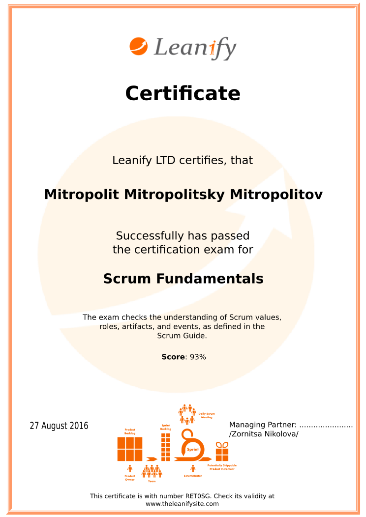 Retiffy certificate RET0SG issued to Mitropolit Mitropolitsky Mitropolitov from template Leanify Test Certificate with values,template:Leanify Test Certificate,name:Mitropolit Mitropolitsky Mitropolitov,course:Scrum Fundamentals,score:93%,date:27 August 2016,description:The exam checks the understanding of Scrum values, roles, artifacts, and events, as defined in the Scrum Guide.,site:www.theleanifysite.com