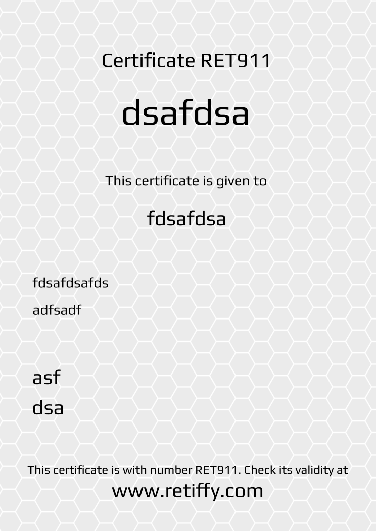 Retiffy certificate RET911 issued to fdsafdsa from template Grey Honeycomb with values,title:dsafdsa,name:fdsafdsa,description1:fdsafdsafds,description2:adfsadf,date:asf,city:dsa