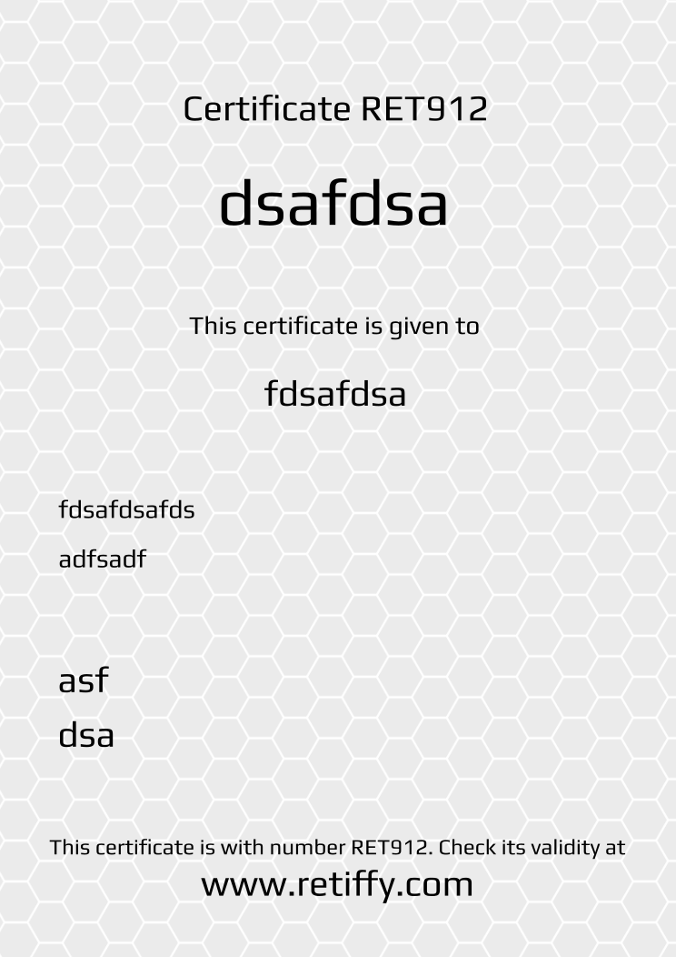 Retiffy certificate RET912 issued to fdsafdsa from template Grey Honeycomb with values,title:dsafdsa,name:fdsafdsa,description1:fdsafdsafds,description2:adfsadf,date:asf,city:dsa,:adsfdasdsf