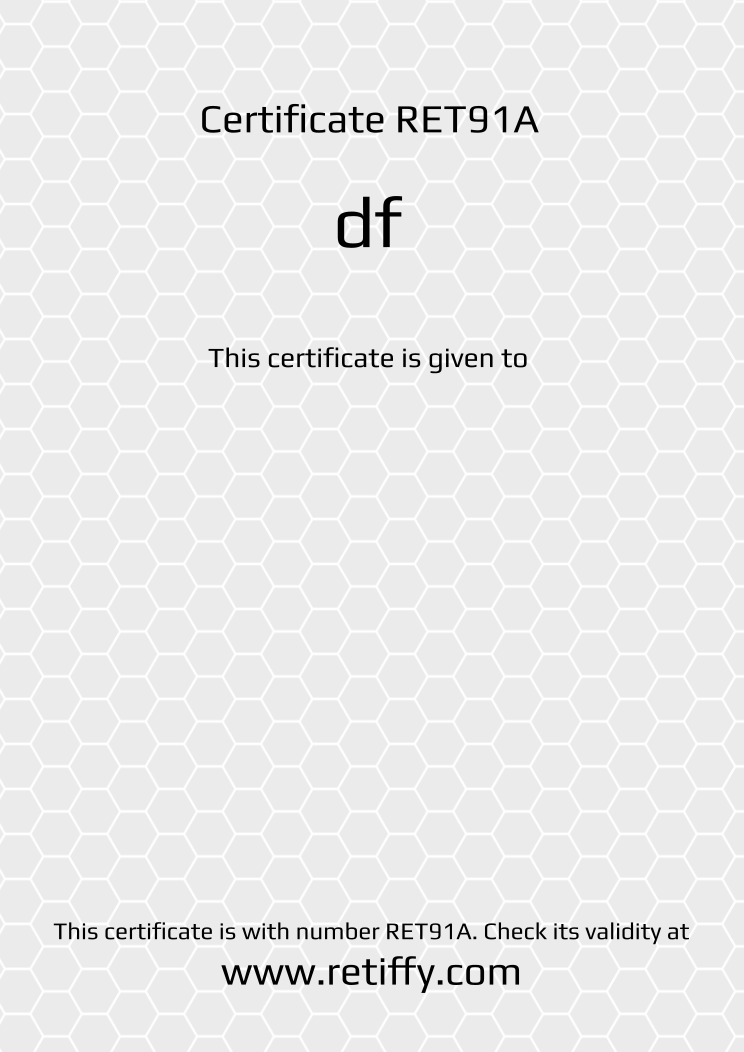 Retiffy certificate RET91A issued to  from template Grey Honeycomb with values,title:df