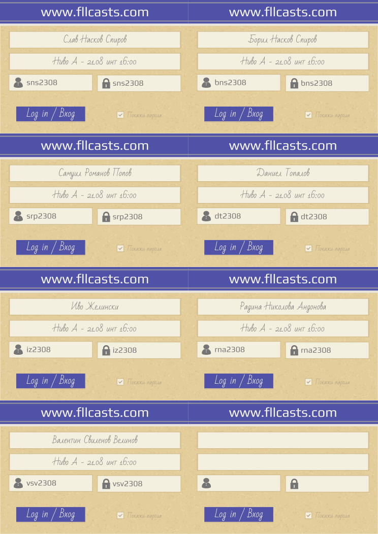 Retiffy certificate RETAIU issued to Слав Насков Спиров sns2308 Борил Насков Спиров bns2308 Самуил Романов Попов srp2308 Даниел Топалов dt2308 Иво Желински iz2308 Радина Николова Андонова rna2308 Валентин Свиленов Велинов vsv2308  from template 8LoginCards2019DesignFllcasts with values,website:www.fllcasts.com,template:8LoginCards2019DesignFllcasts,name1:Слав Насков Спиров,group1:Ниво А - 21.08 инт 16:00,username1:sns2308,password1:sns2308,name2:Борил Насков Спиров,group2:Ниво А - 21.08 инт 16:00,username2:bns2308,password2:bns2308,name3:Самуил Романов Попов,group3:Ниво А - 21.08 инт 16:00,username3:srp2308,password3:srp2308,name4:Даниел Топалов,group4:Ниво А - 21.08 инт 16:00,username4:dt2308,password4:dt2308,name5:Иво Желински,group5:Ниво А - 21.08 инт 16:00,username5:iz2308,password5:iz2308,name6:Радина Николова Андонова,group6:Ниво А - 21.08 инт 16:00,username6:rna2308,password6:rna2308,name7:Валентин Свиленов Велинов,group7:Ниво А - 21.08 инт 16:00,username7:vsv2308,password7:vsv2308