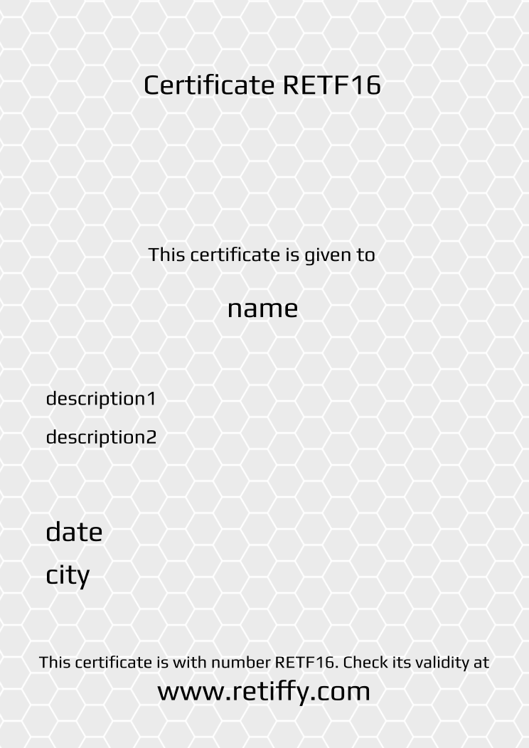 Retiffy certificate RETF16 issued to name from template Grey Honeycomb with values,name:name,Title:Title,date:date,description1:description1,description2:description2,city:city