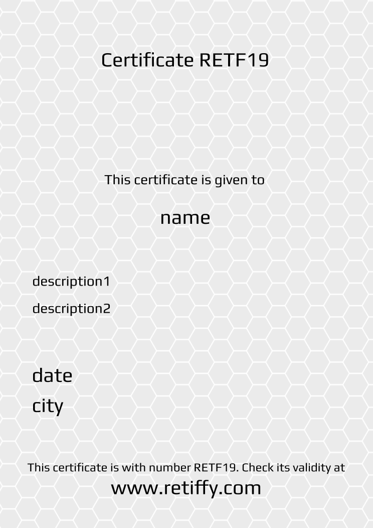 Retiffy certificate RETF19 issued to name from template Grey Honeycomb with values,name:name,Title:Title,date:date,description1:description1,description2:description2,city:city