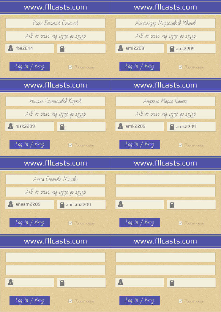 Retiffy certificate RETMJL issued to Росен Богомлов Симеонов rbs2014 Александър Мирославоов Иванов ami2209 Никола Станиславов Кирков nisk2209 Анджело Марко Канета amk2209 Анета Стоянова Мишева anesm2209  from template 8LoginCards2019DesignFllcasts with values,website:www.fllcasts.com,template:8LoginCards2019DesignFllcasts,name1:Росен Богомлов Симеонов,group1:А+Б от 02.10 нед 13:30 до 15:30,username1:rbs2014,name2:Александър Мирославоов Иванов,group2:А+Б от 02.10 нед 13:30 до 15:30,username2:ami2209,password2:ami2209,name3:Никола Станиславов Кирков,group3:А+Б от 02.10 нед 13:30 до 15:30,username3:nisk2209,name4:Анджело Марко Канета,group4:А+Б от 02.10 нед 13:30 до 15:30,username4:amk2209,password4:amk2209,name5:Анета Стоянова Мишева,group5:А+Б от 02.10 нед 13:30 до 15:30,username5:anesm2209,password5:anesm2209																