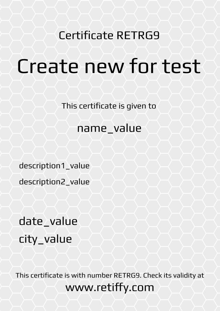 Retiffy certificate RETRG9 issued to name_value from template Grey Honeycomb with values,name:name_value,description1:description1_value,description2:description2_value,date:date_value,city:city_value,template:Grey Honeycomb,title:Create new for test