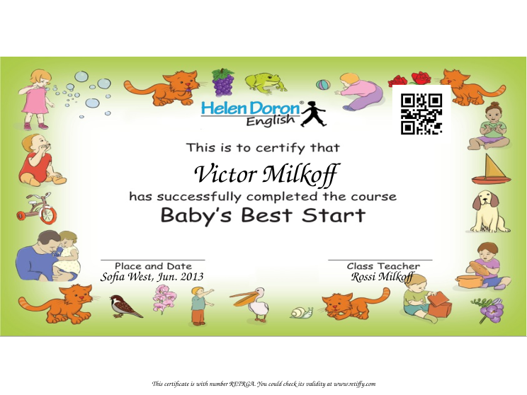 Retiffy certificate RETRGA issued to Victor Milkoff from template HelenDoronBabyBestStart with values,template:HelenDoronBabyBestStart,name:Victor Milkoff,teacher:Rossi Milkoff,placeanddate:Sofia West, Jun. 2013