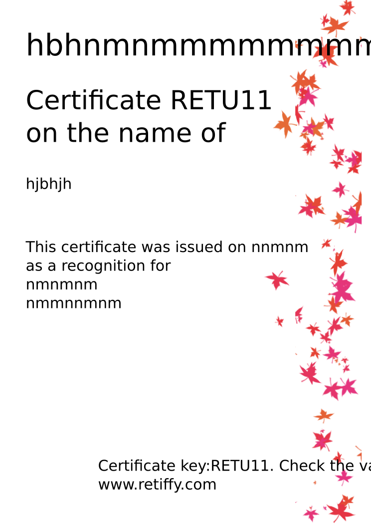Retiffy certificate RETU11 issued to hjbhjh from template Leaves with values,name:hjbhjh,Title:hbhnmnmmmmmmmmm,date:nnmnm,description1:nmnmnm,description2:nmmnnmnm